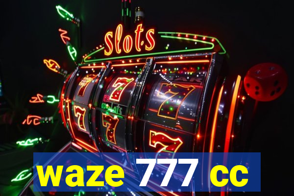 waze 777 cc